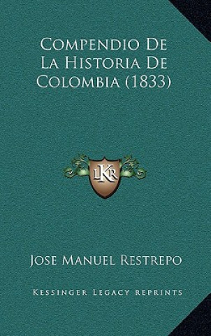 Книга Compendio De La Historia De Colombia (1833) Jose Manuel Restrepo