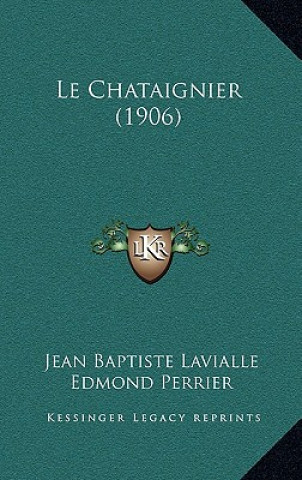 Buch Le Chataignier (1906) Jean Baptiste Lavialle
