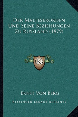 Kniha Der Malteserorden Und Seine Beziehungen Zu Russland (1879) Ernst Von Berg