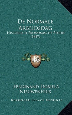 Kniha De Normale Arbeidsdag: Historisch Ekonomische Studie (1887) Ferdinand Domela Nieuwenhuis