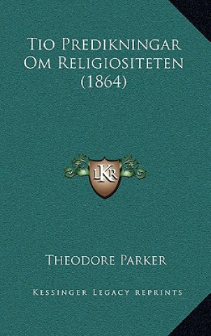 Kniha Tio Predikningar Om Religiositeten (1864) Theodore Parker