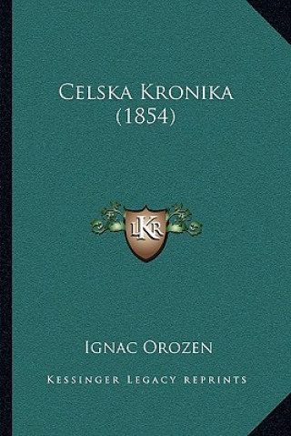 Book Celska Kronika (1854) Ignac Orozen
