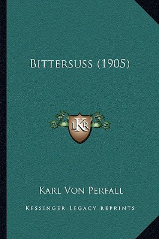Boek Bittersuss (1905) Karl Von Perfall