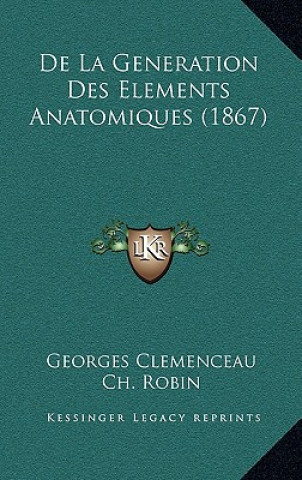 Buch De La Generation Des Elements Anatomiques (1867) Georges Clemenceau