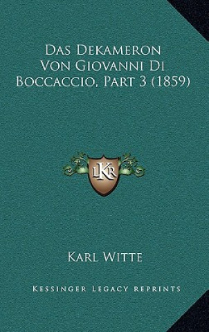 Könyv Das Dekameron Von Giovanni Di Boccaccio, Part 3 (1859) Karl Witte