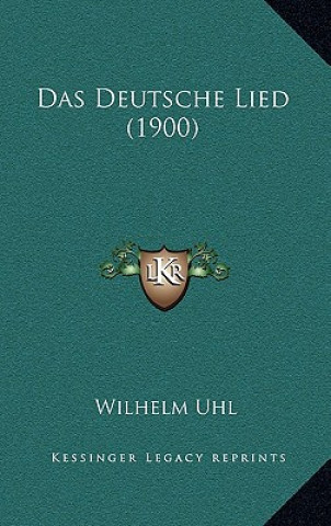 Kniha Das Deutsche Lied (1900) Wilhelm Uhl