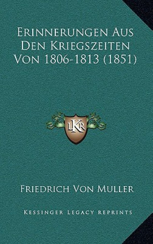 Książka Erinnerungen Aus Den Kriegszeiten Von 1806-1813 (1851) Friedrich Von Muller