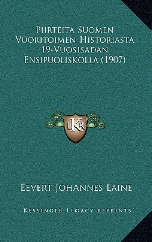 Book Piirteita Suomen Vuoritoimen Historiasta 19-Vuosisadan Ensipuoliskolla (1907) Eevert Johannes Laine