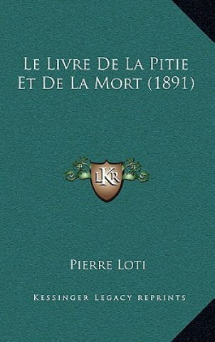 Kniha Le Livre De La Pitie Et De La Mort (1891) Pierre Loti