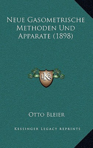 Knjiga Neue Gasometrische Methoden Und Apparate (1898) Otto Bleier