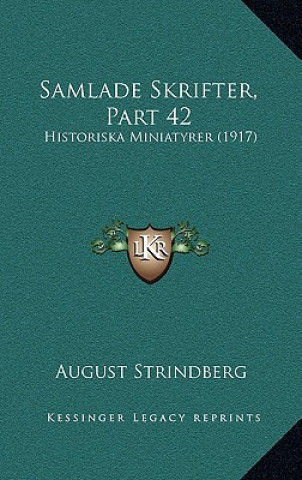 Книга Samlade Skrifter, Part 42: Historiska Miniatyrer (1917) August Strindberg