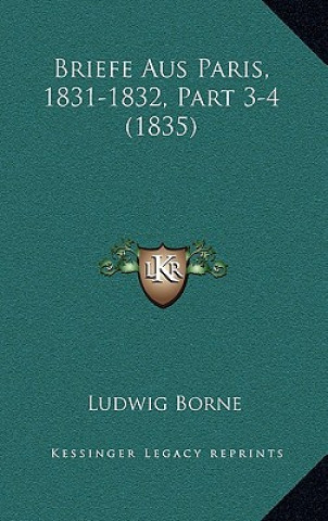 Kniha Briefe Aus Paris, 1831-1832, Part 3-4 (1835) Ludwig Borne