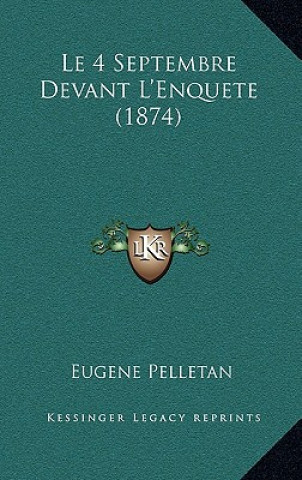 Buch Le 4 Septembre Devant L'Enquete (1874) Eugene Pelletan