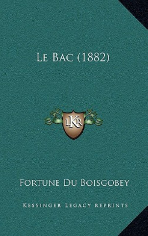 Kniha Le Bac (1882) Fortune Du Boisgobey