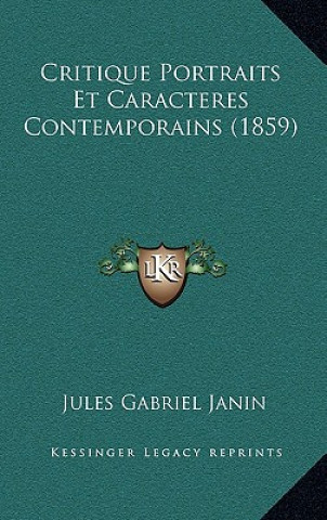 Kniha Critique Portraits Et Caracteres Contemporains (1859) Jules Gabriel Janin