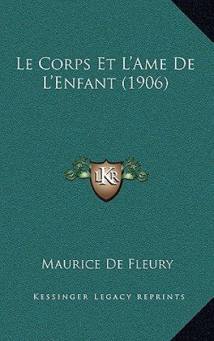 Kniha Le Corps Et L'Ame De L'Enfant (1906) Maurice De Fleury