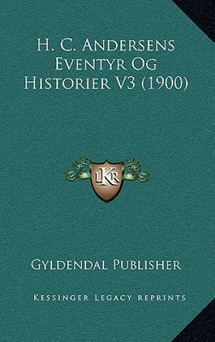 Książka H. C. Andersens Eventyr Og Historier V3 (1900) Gyldendal Publisher