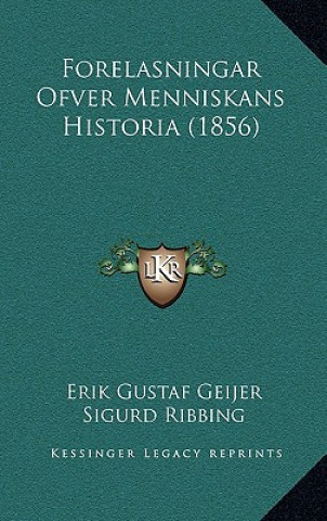 Carte Forelasningar Ofver Menniskans Historia (1856) Erik Gustaf Geijer