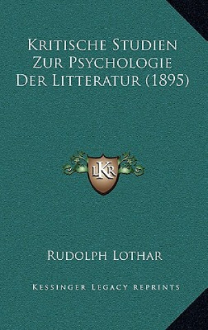 Kniha Kritische Studien Zur Psychologie Der Litteratur (1895) Rudolph Lothar