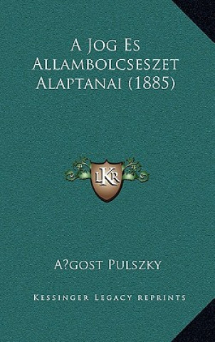 Kniha A Jog Es Allambolcseszet Alaptanai (1885) Agost Pulszky