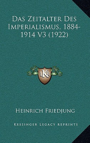 Kniha Das Zeitalter Des Imperialismus, 1884-1914 V3 (1922) Heinrich Friedjung