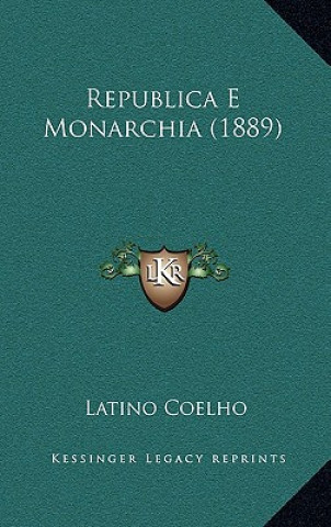 Buch Republica E Monarchia (1889) Latino Coelho
