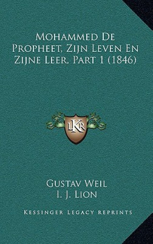 Kniha Mohammed De Propheet, Zijn Leven En Zijne Leer, Part 1 (1846) Gustav Weil