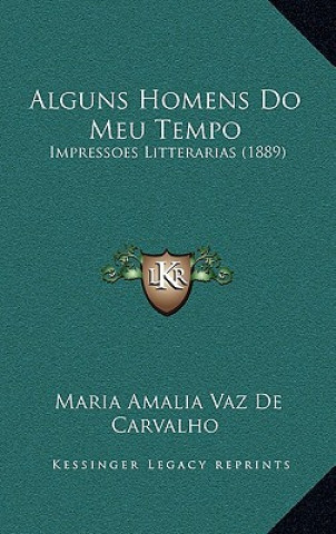 Kniha Alguns Homens Do Meu Tempo: Impressoes Litterarias (1889) Maria Amalia Vaz De Carvalho