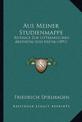 Carte Aus Meiner Studienmappe: Beitrage Zur Litterarischen Aesthetik Und Kritik (1891) Friedrich Spielhagen