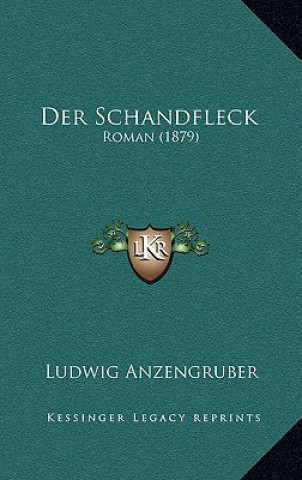 Knjiga Der Schandfleck: Roman (1879) Ludwig Anzengruber