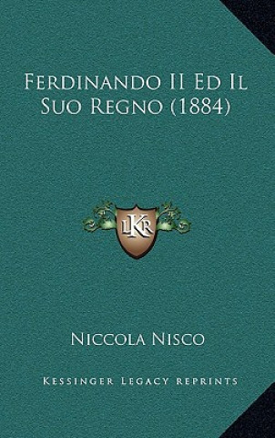 Knjiga Ferdinando II Ed Il Suo Regno (1884) Niccola Nisco