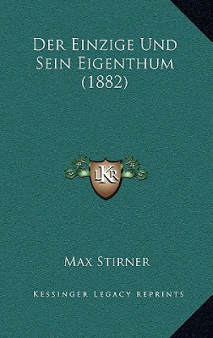 Buch Der Einzige Und Sein Eigenthum (1882) Max Stirner