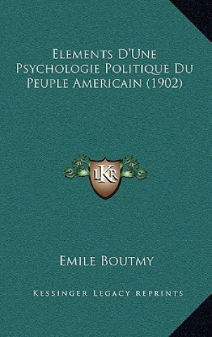Kniha Elements D'Une Psychologie Politique Du Peuple Americain (1902) Emile Boutmy