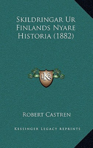 Carte Skildringar Ur Finlands Nyare Historia (1882) Robert Castren