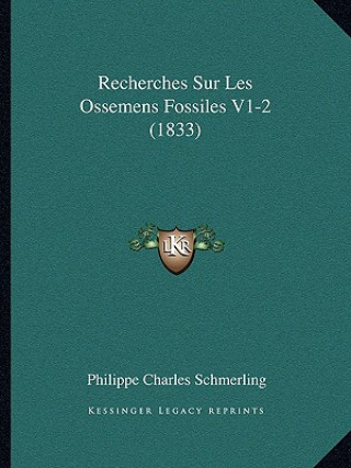 Carte Recherches Sur Les Ossemens Fossiles V1-2 (1833) Philippe Charles Schmerling