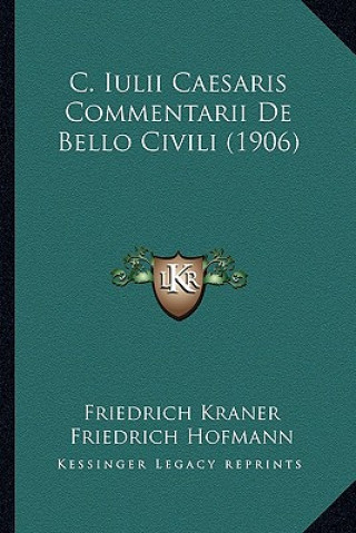 Knjiga C. Iulii Caesaris Commentarii De Bello Civili (1906) Friedrich Kraner