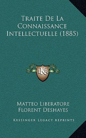 Книга Traite De La Connaissance Intellectuelle (1885) Matteo Liberatore