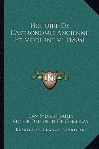 Kniha Histoire De L'Astronomie Ancienne Et Moderne V1 (1805) Jean Sylvain Bailly