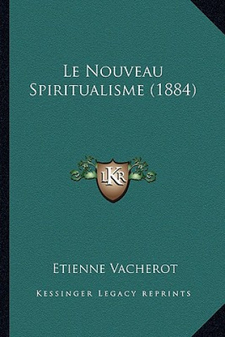 Kniha Le Nouveau Spiritualisme (1884) Etienne Vacherot