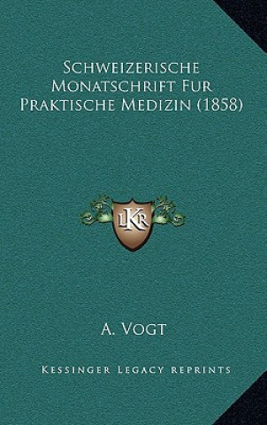 Kniha Schweizerische Monatschrift Fur Praktische Medizin (1858) A. Vogt