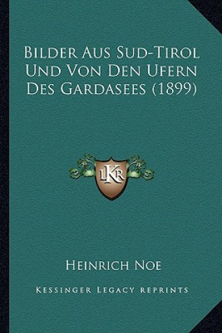 Carte Bilder Aus Sud-Tirol Und Von Den Ufern Des Gardasees (1899) Heinrich Noe