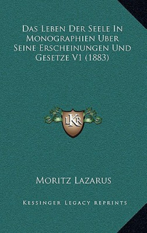 Kniha Das Leben Der Seele In Monographien Uber Seine Erscheinungen Und Gesetze V1 (1883) Moritz Lazarus