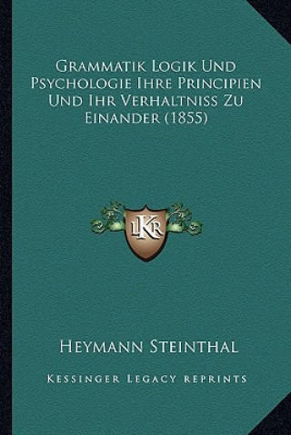 Buch Grammatik Logik Und Psychologie Ihre Principien Und Ihr Verhaltniss Zu Einander (1855) Heymann Steinthal