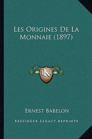 Könyv Les Origines De La Monnaie (1897) Ernest Babelon