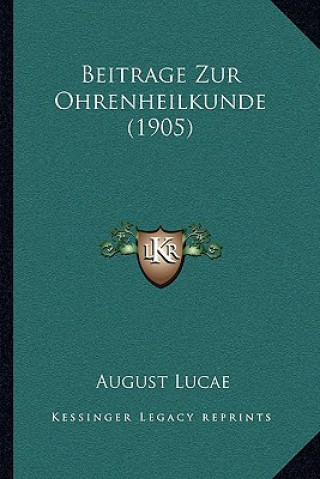 Kniha Beitrage Zur Ohrenheilkunde (1905) August Lucae