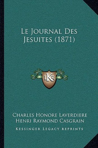 Carte Le Journal Des Jesuites (1871) Charles Honore Laverdiere