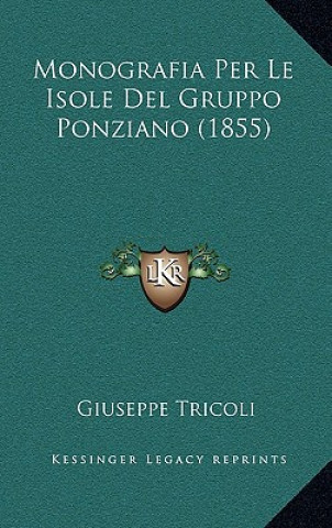 Könyv Monografia Per Le Isole Del Gruppo Ponziano (1855) Giuseppe Tricoli