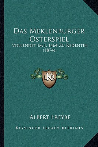 Carte Das Meklenburger Osterspiel: Vollendet Im J. 1464 Zu Redentin (1874) Albert Freybe