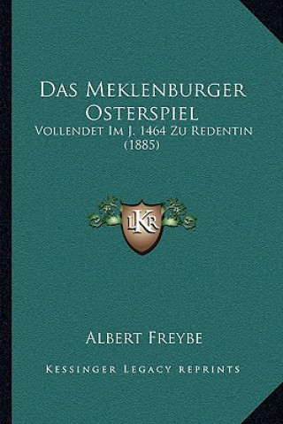 Carte Das Meklenburger Osterspiel: Vollendet Im J. 1464 Zu Redentin (1885) Albert Freybe