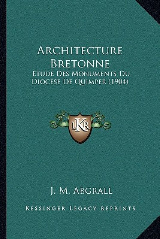 Carte Architecture Bretonne: Etude Des Monuments Du Diocese De Quimper (1904) J. M. Abgrall